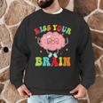 Kiss Your Brain Calm Mindset Teacher Kids Boys Girls Women Men Graphic Sweatshirt, novelty gifts, funny gifts Kiss Your Brain Calm Mindset Teacher Kids Boys Girls Women Men Graphic Sweatshirt, novelty gifts, funny gifts