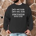 Let's Eat Kids Punctuation Saves Lives Teacher Men Graphic Sweatshirt, novelty gifts, funny gifts Let's Eat Kids Punctuation Saves Lives Teacher Men Graphic Sweatshirt, novelty gifts, funny gifts