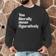 You Literally Mean Figuratively English Teacher Men Graphic Sweatshirt, novelty gifts, funny gifts
