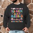 The Math Ain't Mathin Show Your Work Math Teacher Crew Men Graphic Sweatshirt, novelty gifts, funny gifts The Math Ain't Mathin Show Your Work Math Teacher Crew Men Graphic Sweatshirt, novelty gifts, funny gifts