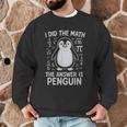 I Did The Math The Answer Is Penguin Math Teacher Men Graphic Sweatshirt, novelty gifts, funny gifts I Did The Math The Answer Is Penguin Math Teacher Men Graphic Sweatshirt, novelty gifts, funny gifts