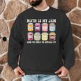 Math Is My Jam And Im Here To Spread It Math Teacher Men Graphic Sweatshirt, novelty gifts, funny gifts Math Is My Jam And Im Here To Spread It Math Teacher Men Graphic Sweatshirt, novelty gifts, funny gifts