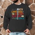Math Language History Reading Science Music Teacher Men Graphic Sweatshirt, novelty gifts, funny gifts Math Language History Reading Science Music Teacher Men Graphic Sweatshirt, novelty gifts, funny gifts