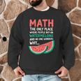 Math Only Place Where People Buy 66 Watermelons Teacher Joke Men Graphic Sweatshirt, novelty gifts, funny gifts Math Only Place Where People Buy 66 Watermelons Teacher Joke Men Graphic Sweatshirt, novelty gifts, funny gifts
