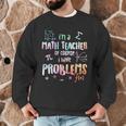 Im A Math Teacher Of Course I Have Problems Men Women Men Graphic Sweatshirt, novelty gifts, funny gifts Im A Math Teacher Of Course I Have Problems Men Women Men Graphic Sweatshirt, novelty gifts, funny gifts