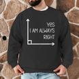 Math Teacher Geometry Angle Pun I'm Yes Always Right Men Graphic Sweatshirt, novelty gifts, funny gifts Math Teacher Geometry Angle Pun I'm Yes Always Right Men Graphic Sweatshirt, novelty gifts, funny gifts