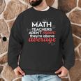 Math Teachers Aren't Mean Men Graphic Sweatshirt, novelty gifts, funny gifts Math Teachers Aren't Mean Men Graphic Sweatshirt, novelty gifts, funny gifts
