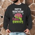 Math Teachers Love Brains Zombie Teacher School Halloween Men Graphic Sweatshirt, novelty gifts, funny gifts