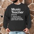 Music Teacher Definition Back To School First Day Men Graphic Sweatshirt, novelty gifts, funny gifts