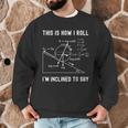 Nerdy This Is How I Roll I'm Inclined To Say Physics Teacher Men Graphic Sweatshirt, novelty gifts, funny gifts Nerdy This Is How I Roll I'm Inclined To Say Physics Teacher Men Graphic Sweatshirt, novelty gifts, funny gifts