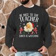 Be Nice To The Teacher Santa Is Watching School Christmas Men Graphic Sweatshirt, novelty gifts, funny gifts Be Nice To The Teacher Santa Is Watching School Christmas Men Graphic Sweatshirt, novelty gifts, funny gifts