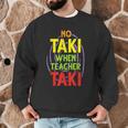 No Taki When Teacher Taki Education Classroom Teacher Men Graphic Sweatshirt, novelty gifts, funny gifts No Taki When Teacher Taki Education Classroom Teacher Men Graphic Sweatshirt, novelty gifts, funny gifts