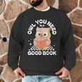 Owl You Need Is A Good Book Teacher Librarian Reading Men Graphic Sweatshirt, novelty gifts, funny gifts