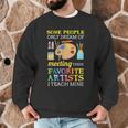 Some People Only Dream Of Meeting Art Teacher Teachers Men Graphic Sweatshirt, novelty gifts, funny gifts Some People Only Dream Of Meeting Art Teacher Teachers Men Graphic Sweatshirt, novelty gifts, funny gifts