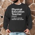 Physical Education Teacher Definition Sports PE School Men Graphic Sweatshirt, novelty gifts, funny gifts Physical Education Teacher Definition Sports PE School Men Graphic Sweatshirt, novelty gifts, funny gifts