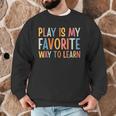Play Is My Favorite Way To Learn Special Education Teacher Men Graphic Sweatshirt, novelty gifts, funny gifts Play Is My Favorite Way To Learn Special Education Teacher Men Graphic Sweatshirt, novelty gifts, funny gifts