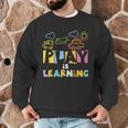 Play Is Learning Design T Designs For Teachers Preschool Men Graphic Sweatshirt, novelty gifts, funny gifts