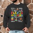 Play Is Learning Kindergarten Preschool Teacher Appreciation Men Graphic Sweatshirt, novelty gifts, funny gifts