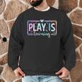 Play Is Learning Kindergarten Teacher Team Women Men Graphic Sweatshirt, novelty gifts, funny gifts Play Is Learning Kindergarten Teacher Team Women Men Graphic Sweatshirt, novelty gifts, funny gifts