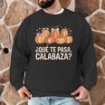 Qué Te Pasacalabaza Fall Immersion Teacher Spanish Teacher Men Graphic Sweatshirt, novelty gifts, funny gifts Qué Te Pasacalabaza Fall Immersion Teacher Spanish Teacher Men Graphic Sweatshirt, novelty gifts, funny gifts