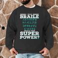 I Read Braille Tell Me Your Superpower Braille Teacher For Men Women Men Graphic Sweatshirt, novelty gifts, funny gifts
