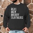 Real Men Marry Teachers Future Husband Wife Engagement Men Graphic Sweatshirt, novelty gifts, funny gifts Real Men Marry Teachers Future Husband Wife Engagement Men Graphic Sweatshirt, novelty gifts, funny gifts
