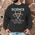 Science It's Like Magic But Real Teachers Students Scientist Men Graphic Sweatshirt, novelty gifts, funny gifts