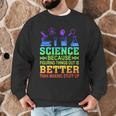 Science Teacher Because Figuring Things Out Is Better Than Men Graphic Sweatshirt, novelty gifts, funny gifts