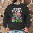 Science Teachers Love Brains Shirt Men Women Halloween Men Graphic Sweatshirt, novelty gifts, funny gifts Science Teachers Love Brains Shirt Men Women Halloween Men Graphic Sweatshirt, novelty gifts, funny gifts