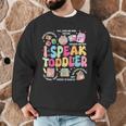 I Speak Toddler Back To School Teacher Men Graphic Sweatshirt, novelty gifts, funny gifts