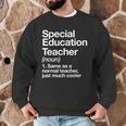 Special Education Teacher Definition Back To School Men Graphic Sweatshirt, novelty gifts, funny gifts