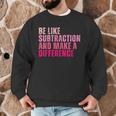 Be Like Subtraction And Make A Difference Math Teacher Men Graphic Sweatshirt, novelty gifts, funny gifts Be Like Subtraction And Make A Difference Math Teacher Men Graphic Sweatshirt, novelty gifts, funny gifts