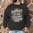 Surprise I'M Your Teacher Today Sub Substitute Teacher Men Graphic Sweatshirt, novelty gifts, funny gifts Surprise I'M Your Teacher Today Sub Substitute Teacher Men Graphic Sweatshirt, novelty gifts, funny gifts