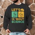 Lets Tacos Bout Science Teacher Chemistry Physics Men Graphic Sweatshirt, novelty gifts, funny gifts