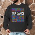 Tap Dance Words Lover Tap Dancer Dancing Teacher Men Graphic Sweatshirt, novelty gifts, funny gifts Tap Dance Words Lover Tap Dancer Dancing Teacher Men Graphic Sweatshirt, novelty gifts, funny gifts