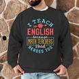 I Teach English Because Math Teachers Need Heroes Too Men Graphic Sweatshirt, novelty gifts, funny gifts I Teach English Because Math Teachers Need Heroes Too Men Graphic Sweatshirt, novelty gifts, funny gifts