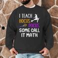 I Teach Hocus Pocus Some Call It Math Teacher Men Graphic Sweatshirt, novelty gifts, funny gifts