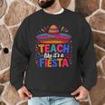 Teach Like It'S A Fiesta Teachers Sombrero Cinco De Mayo Men Graphic Sweatshirt, novelty gifts, funny gifts Teach Like It'S A Fiesta Teachers Sombrero Cinco De Mayo Men Graphic Sweatshirt, novelty gifts, funny gifts