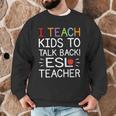 I Teach Kids To Talk Back ESL ESOL Teacher School Team Group Men Graphic Sweatshirt, novelty gifts, funny gifts I Teach Kids To Talk Back ESL ESOL Teacher School Team Group Men Graphic Sweatshirt, novelty gifts, funny gifts