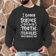 I Teach Science Because Math Teachers Need Heroes Too Men Graphic Sweatshirt, novelty gifts, funny gifts I Teach Science Because Math Teachers Need Heroes Too Men Graphic Sweatshirt, novelty gifts, funny gifts
