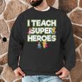 I Teach Superheroes School Teacher Professor Men Graphic Sweatshirt, novelty gifts, funny gifts I Teach Superheroes School Teacher Professor Men Graphic Sweatshirt, novelty gifts, funny gifts