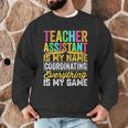 Teacher Assistant Is My Name Coordinating Teacher Aide For Men Women Men Graphic Sweatshirt, novelty gifts, funny gifts