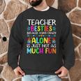 Teacher Besties Because Going Crazy Alone Is Not Fun Men Graphic Sweatshirt, novelty gifts, funny gifts