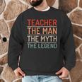 Teacher The Man The Myth The Legend School Holiday Teacher Men Graphic Sweatshirt, novelty gifts, funny gifts