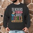 Teachers Are Just Superheroes In Disguise Back To School Men Graphic Sweatshirt, novelty gifts, funny gifts Teachers Are Just Superheroes In Disguise Back To School Men Graphic Sweatshirt, novelty gifts, funny gifts