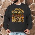 All Teachers Love Brains School Halloween Costume Men Graphic Sweatshirt, novelty gifts, funny gifts All Teachers Love Brains School Halloween Costume Men Graphic Sweatshirt, novelty gifts, funny gifts