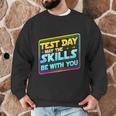 Testing Day Test Day May The Skills Be With You Teacher Men Graphic Sweatshirt, novelty gifts, funny gifts