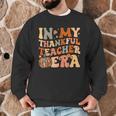 In My Thankful Teacher Era Cute Groovy Thanksgiving Teacher Men Graphic Sweatshirt, novelty gifts, funny gifts In My Thankful Teacher Era Cute Groovy Thanksgiving Teacher Men Graphic Sweatshirt, novelty gifts, funny gifts