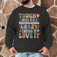 Tough Enough To Be a Paraprofessional Groovy Sped Teacher Men Graphic Sweatshirt, novelty gifts, funny gifts Tough Enough To Be a Paraprofessional Groovy Sped Teacher Men Graphic Sweatshirt, novelty gifts, funny gifts
