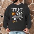 Trig Or Treat Shirt Halloween Math Teacher School College Men Women Kids Men Graphic Sweatshirt, novelty gifts, funny gifts